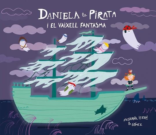 DANIELA LA PIRATA I EL VAIXELL FANTASMA | 9791388132148 | ISERN, SUSANNA | Llibreria Drac - Llibreria d'Olot | Comprar llibres en català i castellà online