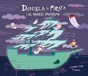 DANIELA LA PIRATA I EL VAIXELL FANTASMA | 9791388132148 | ISERN, SUSANNA | Llibreria Drac - Llibreria d'Olot | Comprar llibres en català i castellà online