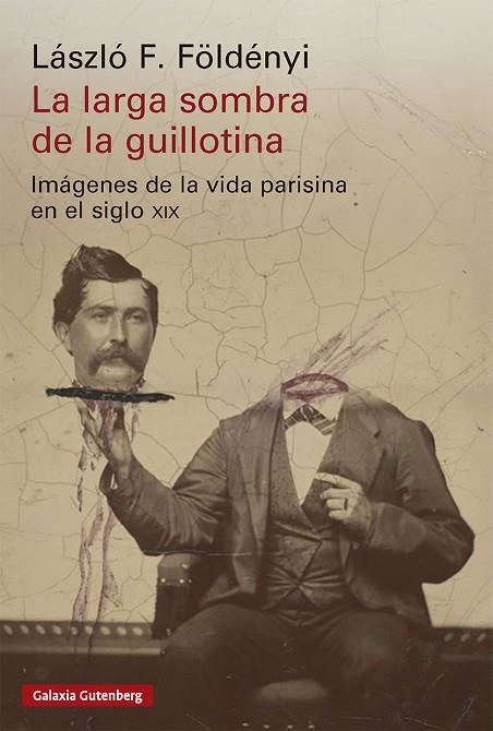 LARGA SOMBRA DE LA GUILLOTINA, LA | 9791388019944 | FÖLDÉNYI, LÁSZLÓ F. | Llibreria Drac - Llibreria d'Olot | Comprar llibres en català i castellà online