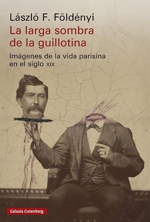 LARGA SOMBRA DE LA GUILLOTINA, LA | 9791388019944 | FÖLDÉNYI, LÁSZLÓ F. | Llibreria Drac - Llibreria d'Olot | Comprar llibres en català i castellà online