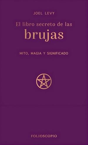 LIBRO SECRETO DE LAS BRUJAS, EL | 9788410380233 | LEVY, JOEL | Llibreria Drac - Llibreria d'Olot | Comprar llibres en català i castellà online