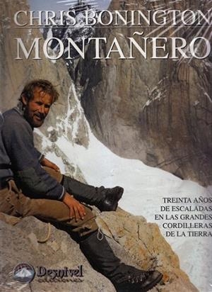MONTAÑERO. 30 AÑOS DE ESCALADAS EN LAS GRANDES CORDILLERAS | 9788489969940 | BONINGTON, CHRIS | Llibreria Drac - Llibreria d'Olot | Comprar llibres en català i castellà online