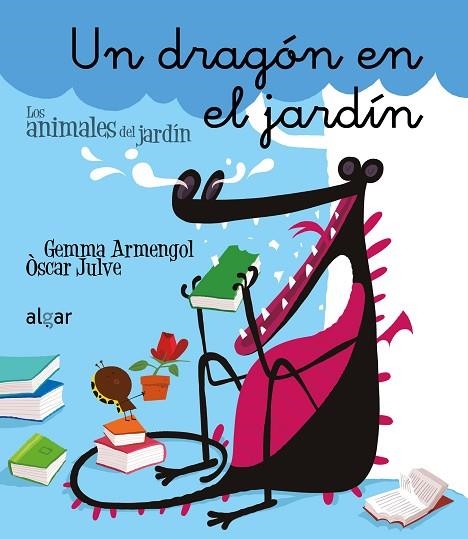 DRAGÓN EN EL JARDÍN, UN | 9788498457049 | ARMENGOL, GEMMA; JULVE, ÒSCAR | Llibreria Drac - Librería de Olot | Comprar libros en catalán y castellano online