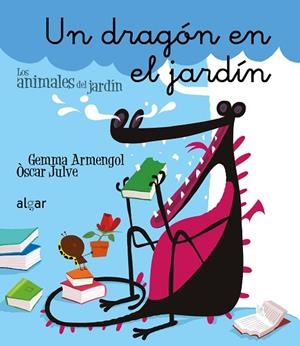 DRAGÓN EN EL JARDÍN, UN | 9788498457049 | ARMENGOL, GEMMA; JULVE, ÒSCAR | Llibreria Drac - Librería de Olot | Comprar libros en catalán y castellano online