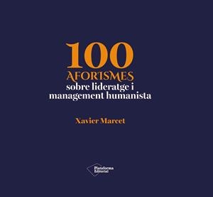 100 AFORISMES SOBRE LIDERATGE I MANAGEMENT HUMANISTA | 9791388406232 | MARCET, XAVIER | Llibreria Drac - Llibreria d'Olot | Comprar llibres en català i castellà online