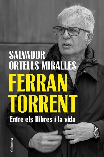 FERRAN TORRENT. ENTRE ELS LLIBRES I LA VIDA | 9788466435659 | ORTELLS MIRALLES, SALVADOR | Llibreria Drac - Llibreria d'Olot | Comprar llibres en català i castellà online