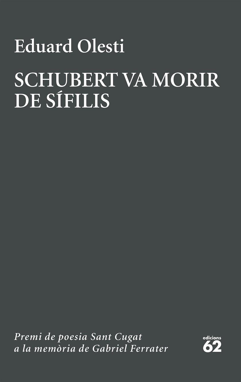 SCHUBERT VA MORIR DE SÍFILIS. PREMI SANT CUGAT A LA MEMÒRIA DE GABRIEL FERRATER | 9788429783827 | OLESTI, EDUARD | Llibreria Drac - Llibreria d'Olot | Comprar llibres en català i castellà online