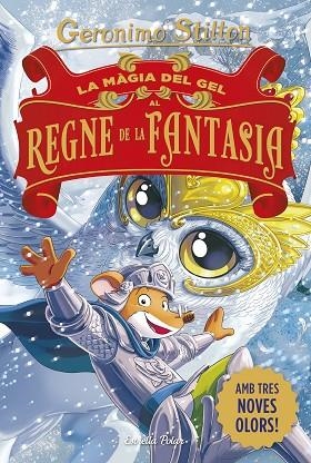 MÀGIA DEL GEL AL REGNE DE LA FANTASIA, LA | 9791387783181 | STILTON, GERONIMO | Llibreria Drac - Librería de Olot | Comprar libros en catalán y castellano online