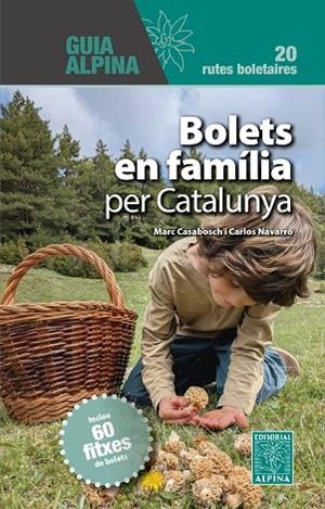 BOLETS EN FAMILIA PER CATALUNYA | 9788470111860 | CASABOSCH, MARC; NAVARRO, CARLOS | Llibreria Drac - Librería de Olot | Comprar libros en catalán y castellano online