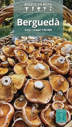 BERGUEDÀ BOLETS EN RUTA | 9788470112386 | CASABOSCH, MARC; NAVARRO, CARLOS | Llibreria Drac - Librería de Olot | Comprar libros en catalán y castellano online