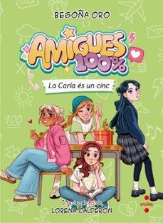 CARLA ÉS UN CINC, LA ( AMIGUES 100% 2) | 9788466160780 | ORO, BEGOÑA | Llibreria Drac - Llibreria d'Olot | Comprar llibres en català i castellà online