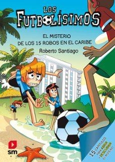 MISTERIO DE LOS 15 ROBOS EN EL CARIBE, EL (FUTBOLISIMOS 30) | 9788410558755 | SANTIAGO, ROBERTO | Llibreria Drac - Llibreria d'Olot | Comprar llibres en català i castellà online