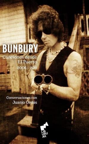 BUNBURY. CANCIONES DESDE EL PUERTO. (2006-2011). | 9791387979089 | BUNBURY, ENRIQUE; ORDAS, JUANJO | Llibreria Drac - Librería de Olot | Comprar libros en catalán y castellano online