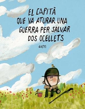 CAPITÀ QUE VA ATURAR UNA GUERRA PER SALVAR DOS OCELLETS, EL | 9791388132988 | GUSTI | Llibreria Drac - Llibreria d'Olot | Comprar llibres en català i castellà online