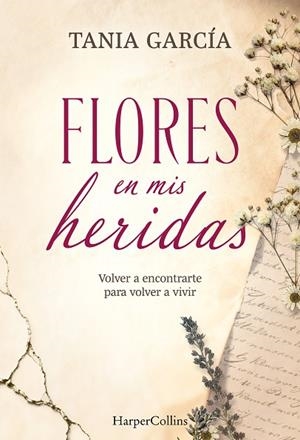 FLORES EN MIS HERIDAS | 9788491398790 | GARCÍA, TANIA | Llibreria Drac - Llibreria d'Olot | Comprar llibres en català i castellà online