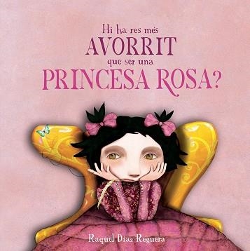 HI HA RES MÉS AVORRIT QUE SER UNA PRINCESA ROSA? | 9791388132926 | DÍAZ REGUERA, RAQUEL | Llibreria Drac - Llibreria d'Olot | Comprar llibres en català i castellà online