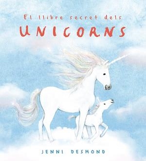 LLIBRE SECRET DELS UNICORNS, EL | 9791388132544 | DESMOND, JENNI | Llibreria Drac - Librería de Olot | Comprar libros en catalán y castellano online