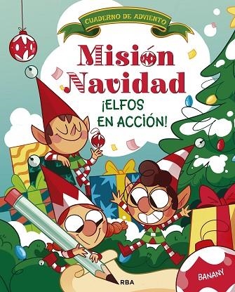 MISIÓN NAVIDAD. ¡ELFOS EN ACCIÓN! | 9788411329248 | BANANY | Llibreria Drac - Librería de Olot | Comprar libros en catalán y castellano online