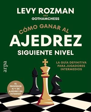 CÓMO GANAR AL AJEDREZ. SIGUIENTE NIVEL | 9791388182334 | ROZMAN, LEVY | Llibreria Drac - Llibreria d'Olot | Comprar llibres en català i castellà online