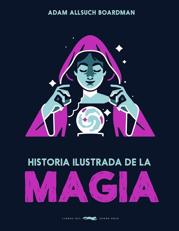 HISTORIA ILUSTRADA DE LA MAGIA | 9791399153323 | BOARDMAN, ADAM ALLSUCH | Llibreria Drac - Llibreria d'Olot | Comprar llibres en català i castellà online