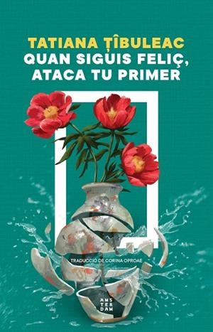 QUAN SIGUIS FELIÇ, ATACA TU PRIMER | 9788419960559 | TIBULEAC, TATIANA | Llibreria Drac - Llibreria d'Olot | Comprar llibres en català i castellà online