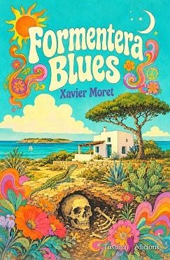 FORMENTERA BLUES | 9791399153194 | MORET, XAVIER | Llibreria Drac - Librería de Olot | Comprar libros en catalán y castellano online