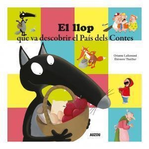 LLOP QUE VA DESCOBRIR EL PAÍS DELS CONTES, EL | 9782733883891 | LALLEMAND, ORIANNE | Llibreria Drac - Llibreria d'Olot | Comprar llibres en català i castellà online