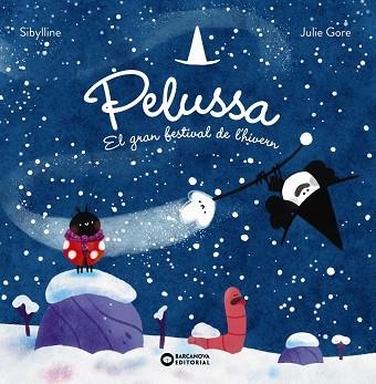 BRUIXA PELUSSA. EL GRAN FESTIVAL DE L'HIVERN, LA | 9788448967840 | SILBYLLINE | Llibreria Drac - Llibreria d'Olot | Comprar llibres en català i castellà online