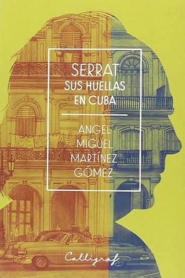 SERRAT. SUS HUELLAS EN CUBA | 9788494836848 | MARTÍNEZ GÓMEZ, ANGEL MIGUEL | Llibreria Drac - Llibreria d'Olot | Comprar llibres en català i castellà online