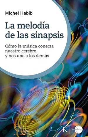 MELODÍA DE LAS SINAPSIS, LA | 9788411214810 | HABIB, MICHEL | Llibreria Drac - Llibreria d'Olot | Comprar llibres en català i castellà online