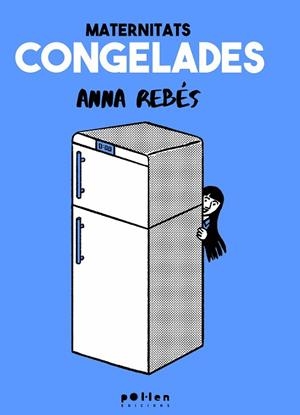 MATERNITATS CONGELADES | 9788410255630 | REBÉS RODRÍGUEZ, ANNA | Llibreria Drac - Llibreria d'Olot | Comprar llibres en català i castellà online