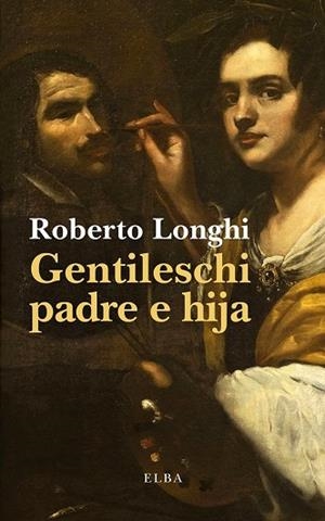 GENTILESCHI PADRE E HIJA | 9791399207712 | LONGHI, ROBERTO | Llibreria Drac - Llibreria d'Olot | Comprar llibres en català i castellà online