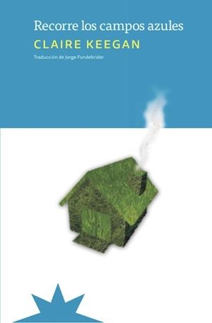 RECORRE LOS CAMPOS AZULES | 9788412935523 | KEEGAN, CLAIRE | Llibreria Drac - Llibreria d'Olot | Comprar llibres en català i castellà online