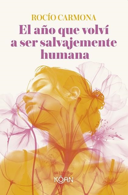 AÑO QUE VOLVÍ A SER SALVAJEMENTE HUMANA, EL | 9788410358546 | CARMONA, ROCÍO | Llibreria Drac - Librería de Olot | Comprar libros en catalán y castellano online