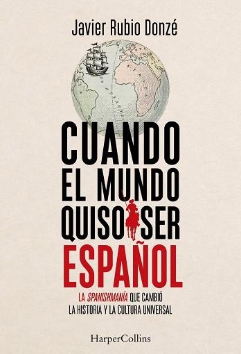 CUANDO EL MUNDO QUISO SER ESPAÑOL | 9788410647916 | RUBIO DONZÉ, JAVIER | Llibreria Drac - Llibreria d'Olot | Comprar llibres en català i castellà online