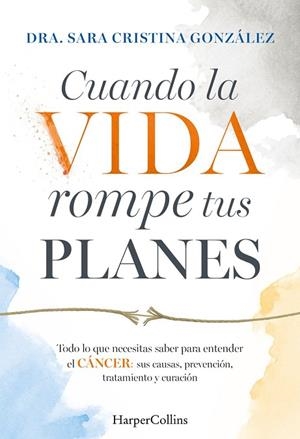 CUANDO LA VIDA ROMPE TUS PLANES | 9788410647855 | GONZÁLEZ, DRA SARA CRISTINA | Llibreria Drac - Llibreria d'Olot | Comprar llibres en català i castellà online