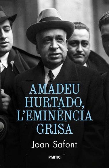 AMADEU HURTADO, L'EMINÈNCIA GRISA | 9788498096392 | SAFONT, JOAN | Llibreria Drac - Librería de Olot | Comprar libros en catalán y castellano online