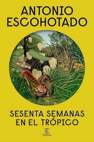 SESENTA SEMANAS EN EL TRÓPICO | 9788467084245 | ESCOHOTADO, ANTONIO | Llibreria Drac - Librería de Olot | Comprar libros en catalán y castellano online