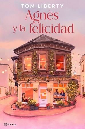 AGNÈS Y LA FELICIDAD | 9788408327912 | LIBERTY, TOM | Llibreria Drac - Llibreria d'Olot | Comprar llibres en català i castellà online