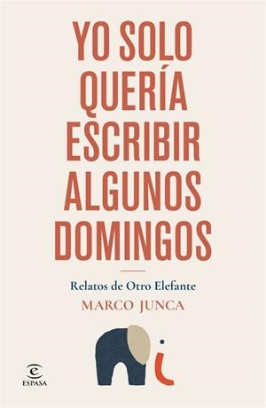 YO SOLO QUERÍA ESCRIBIR ALGUNOS DOMINGOS | 9788467083637 | JUNCA, MARCO | Llibreria Drac - Librería de Olot | Comprar libros en catalán y castellano online