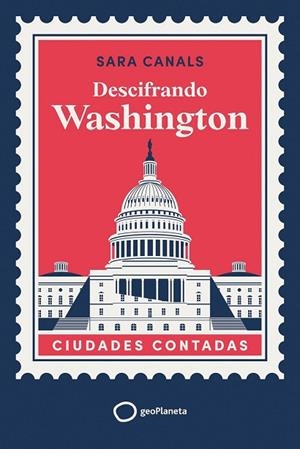 DESCIFRANDO WASHINGTON | 9788408321491 | CANALS SERRA, SARA | Llibreria Drac - Librería de Olot | Comprar libros en catalán y castellano online