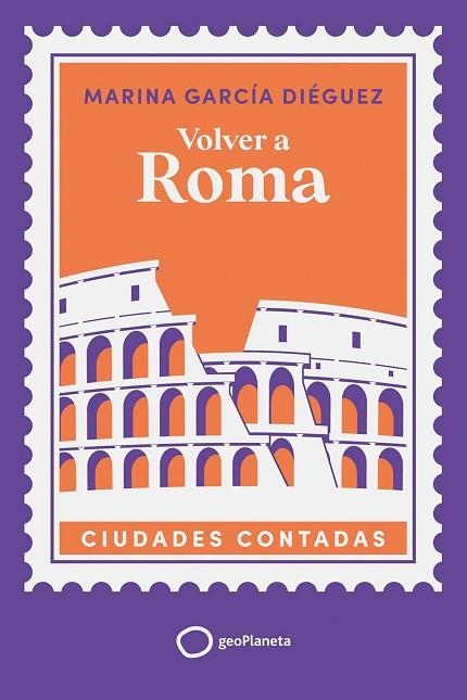 VOLVER A ROMA | 9788408321477 | GARCÍA DIÉGUEZ, MARINA | Llibreria Drac - Llibreria d'Olot | Comprar llibres en català i castellà online