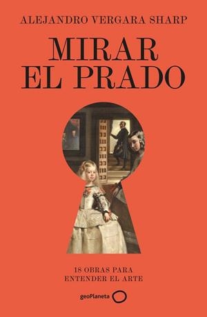 MIRAR EL PRADO | 9788408325406 | VERGARA, ALEJANDRO | Llibreria Drac - Llibreria d'Olot | Comprar llibres en català i castellà online