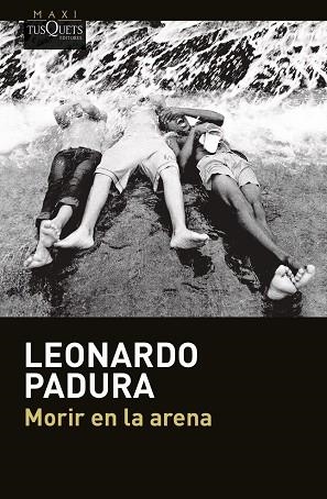 MORIR EN LA ARENA | 9788411078504 | PADURA, LEONARDO | Llibreria Drac - Llibreria d'Olot | Comprar llibres en català i castellà online