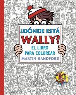 ¿DÓNDE ESTÁ WALLY? EL LIBRO PARA COLOREAR (¿DÓNDE ESTÁ WALLY?) | 9791387994297 | HANDFORD, MARTIN | Llibreria Drac - Librería de Olot | Comprar libros en catalán y castellano online