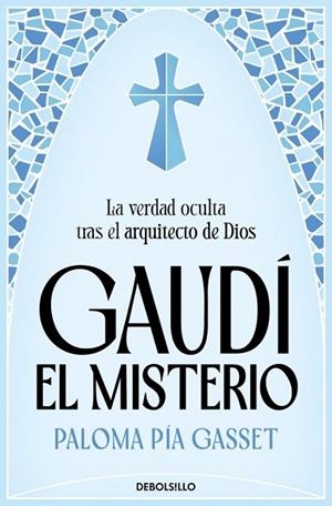 GAUDÍ. EL MISTERIO | 9788466394642 | PÍA GASSET, PALOMA | Llibreria Drac - Llibreria d'Olot | Comprar llibres en català i castellà online