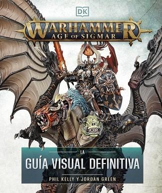 WARHAMMER AGE OF SIGMAR. LA GUÍA VISUAL DEFINITIVA | 9780241838044 | GREEN, JORDAN; KELLY, PHIL | Llibreria Drac - Llibreria d'Olot | Comprar llibres en català i castellà online