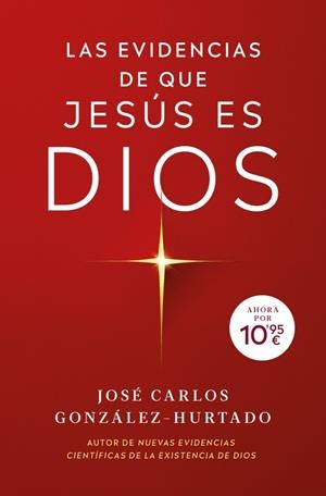 EVIDENCIAS DE QUE JESÚS ES DIOS, LAS | 9788410197374 | GONZÁLEZ-HURTADO, JOSÉ CARLOS | Llibreria Drac - Librería de Olot | Comprar libros en catalán y castellano online