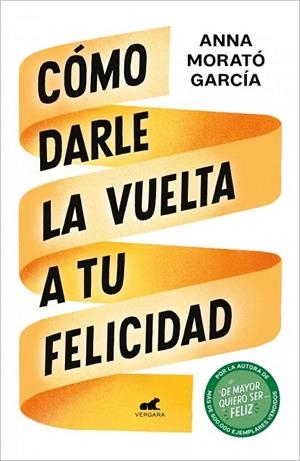 CÓMO DARLE LA VUELTA A TU FELICIDAD | 9791388038426 | MORATÓ GARCÍA, ANNA | Llibreria Drac - Llibreria d'Olot | Comprar llibres en català i castellà online
