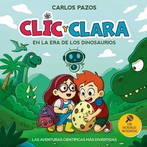 CLIC Y CLARA EN LA ERA DE LOS DINOSAURIOS | 9788448874742 | PAZOS, CARLOS | Llibreria Drac - Llibreria d'Olot | Comprar llibres en català i castellà online